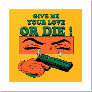 Give Me Your Love Or Die ! Posters and Art